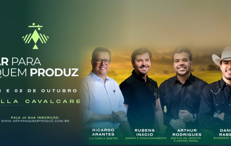 AR Para Quem Produz trará debates sobre como conduzir a fazenda como empresa e prepará-la para as próximas gerações.